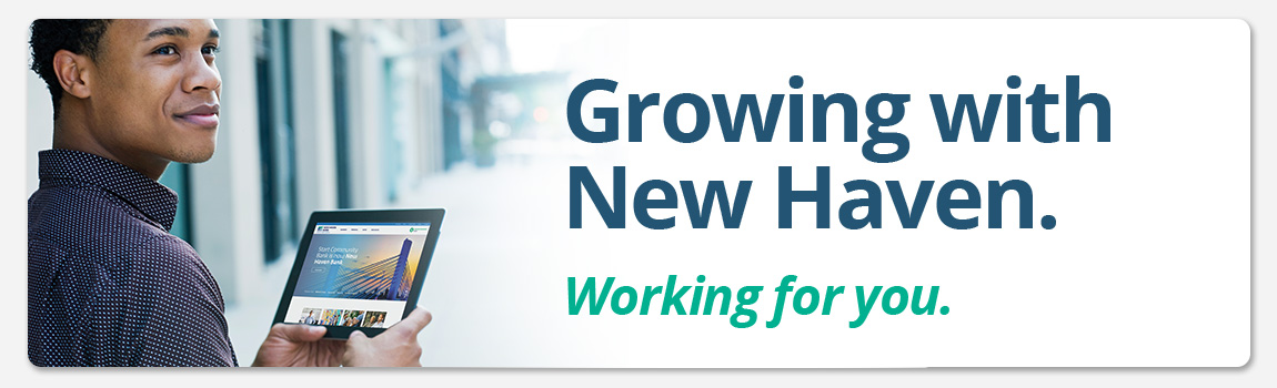 Growing with New Haven. Working for you.